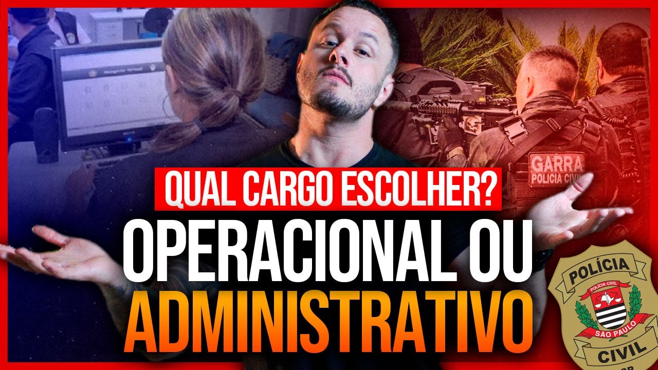OPERACIONAL X ADMINISTRATIVO? DESCUBRA AS PRINCIPAIS DIFERENÇAS NA POLÍCIA CIVIL SP 2025