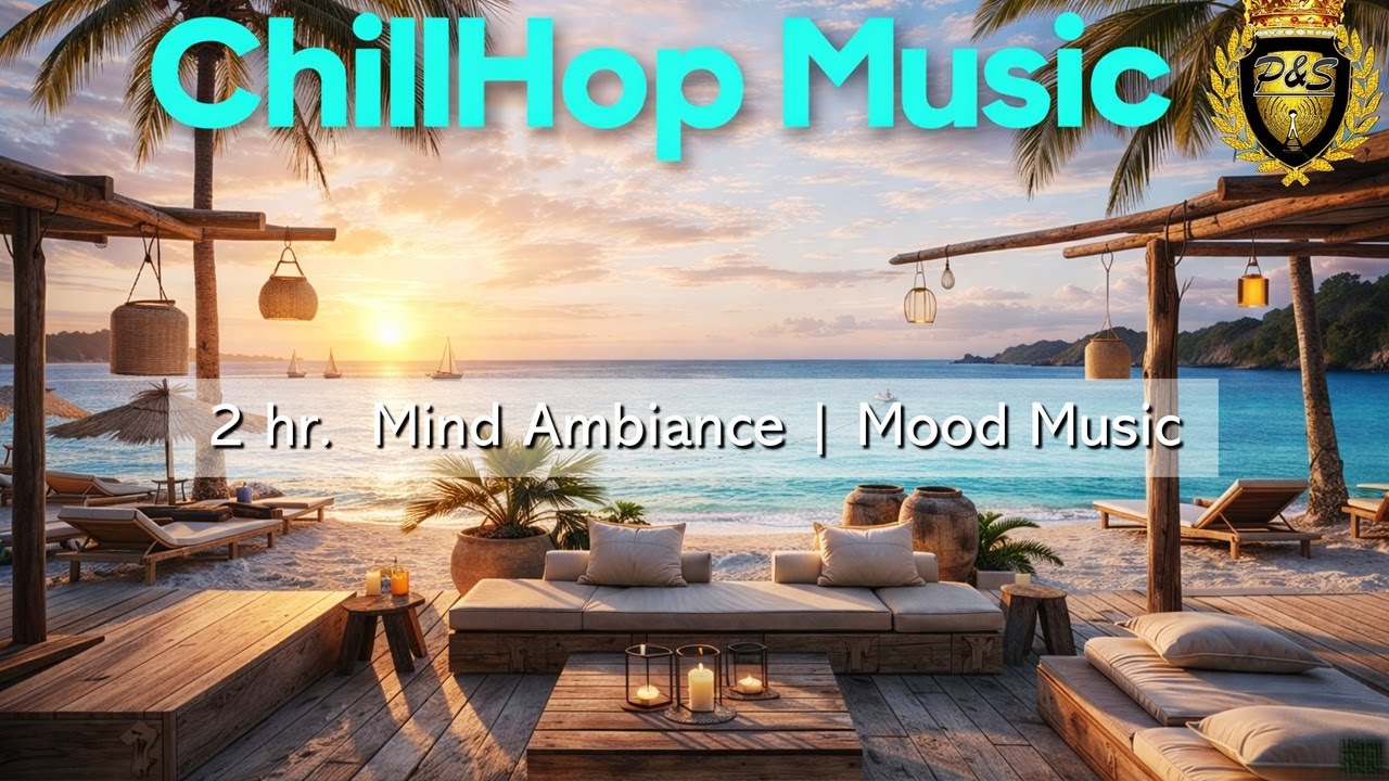 ChillHop Music 2026 | 2hr. Positive Vibe Music Beach Sunset Lounge Music #vibehouse #housemusic