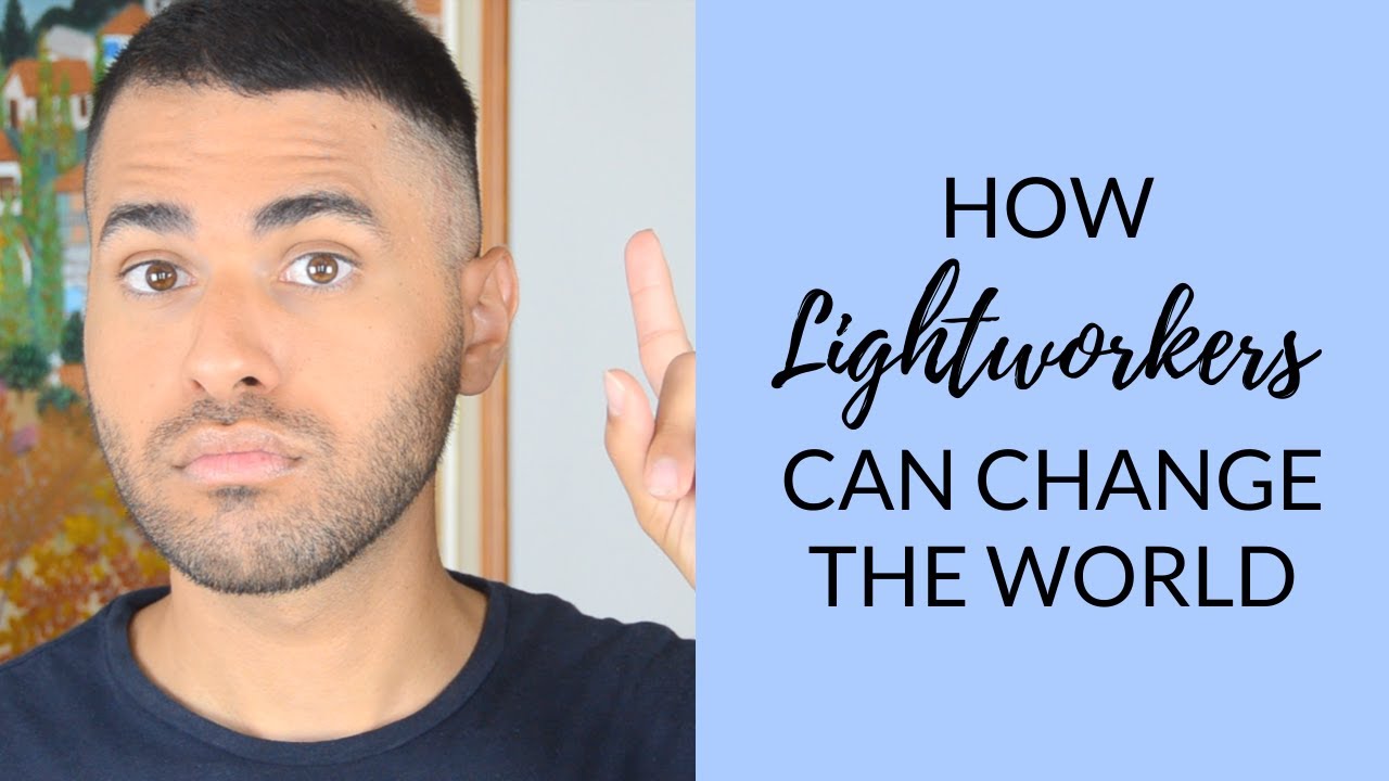 What Lightworkers Must Do to Change the World