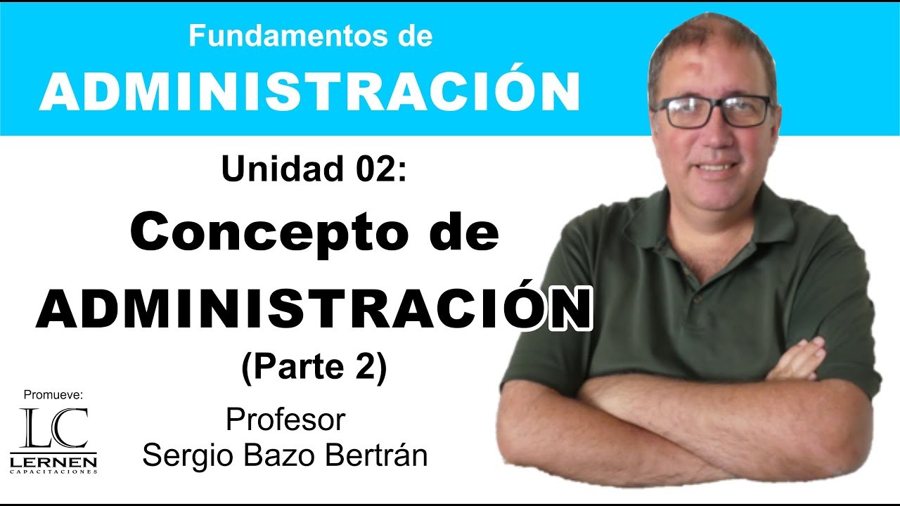 Características del ADMINISTRADOR y de las ORGANIZACIONES | Capítulo 02 | Curso de Administración