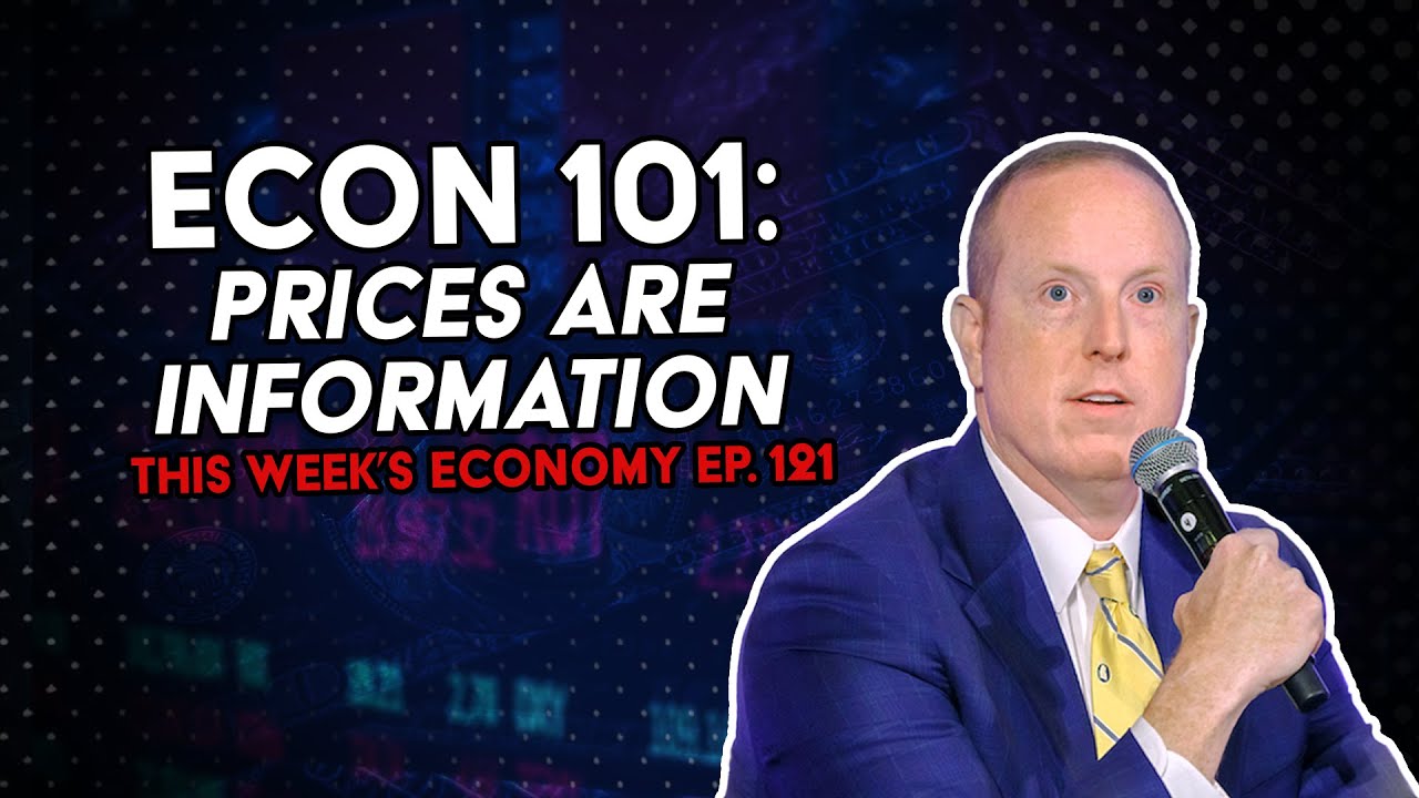 Econ 101: Prices Are Information | This Week's Economy Ep. 121