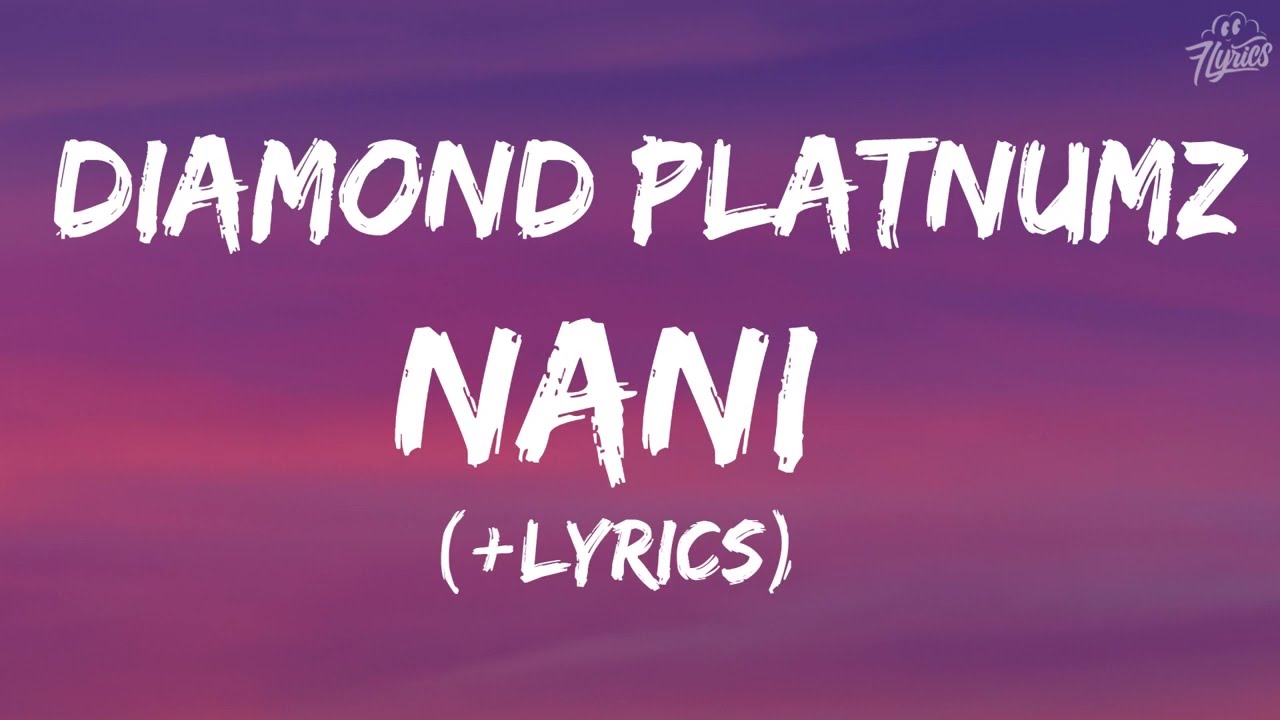 DIAMOND PLATNUMZ - NANI (LYRICS) | 7 LYRICS