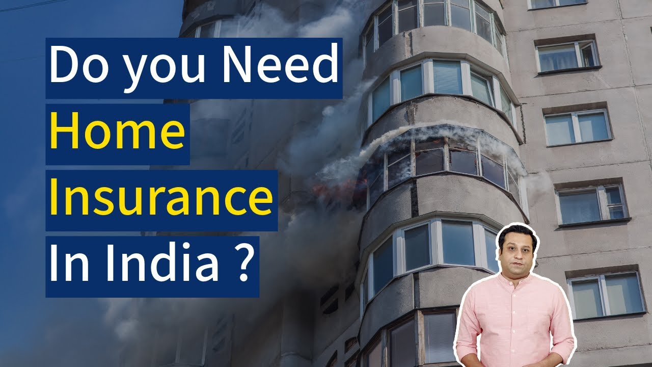 Do You Need Home Insurance in India? Know all about Home Insurance
