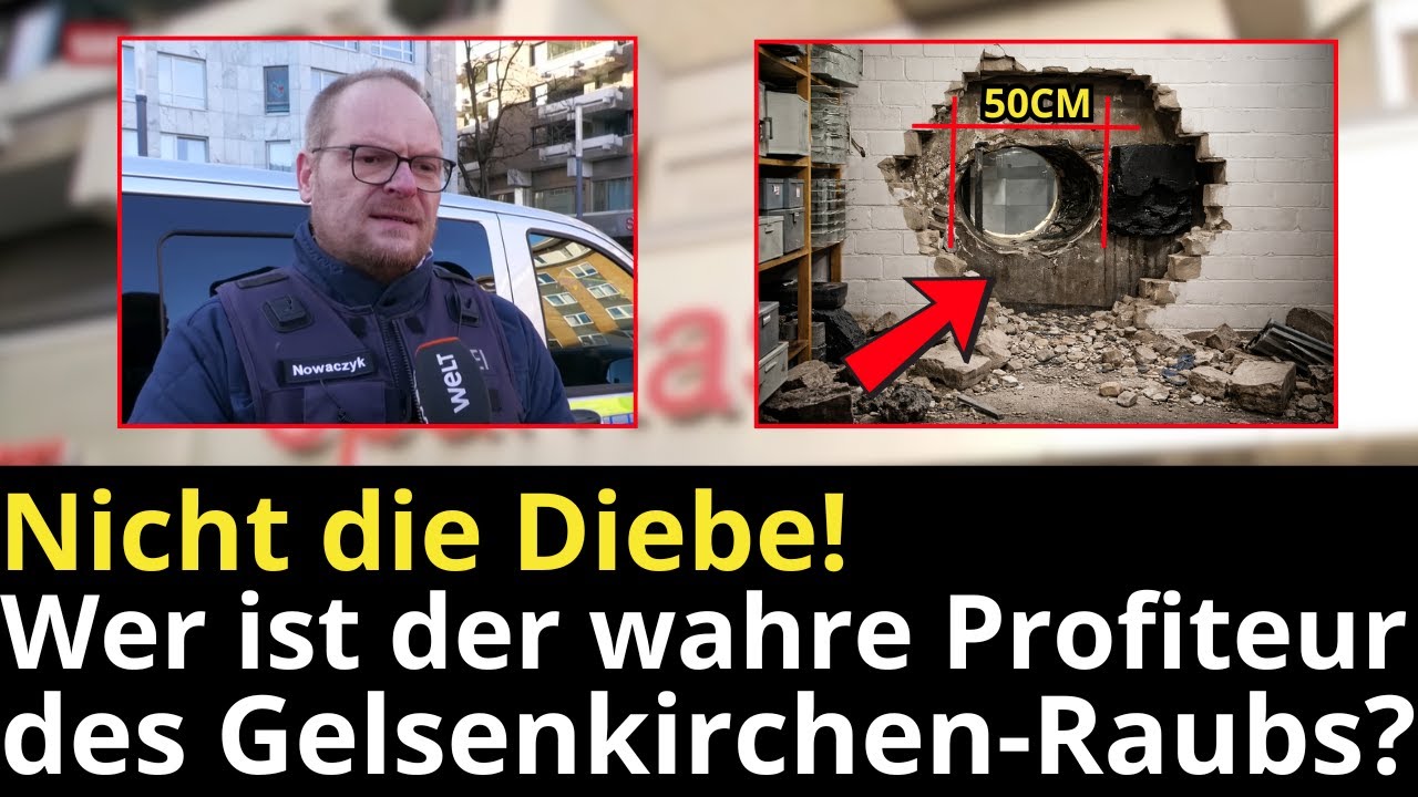 Nicht die Diebe! Wer ist der wahre Profiteur des Gelsenkirchen-Raubs?
