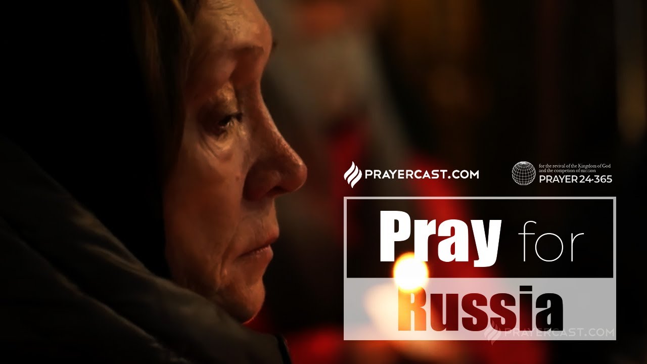 [Prayer24&middot;365] Pray for Russia - Prayercast