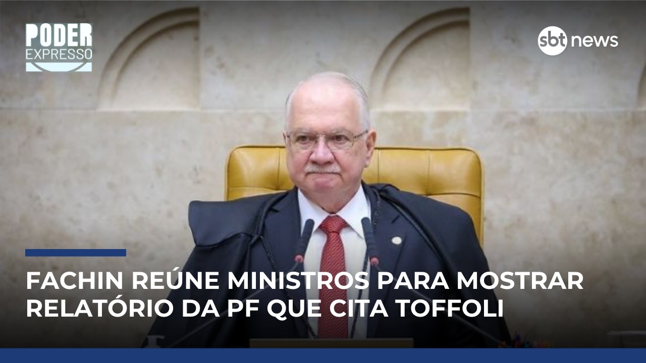 Fachin reúne ministros para apresentar relatório da PF que cita Toffoli | #PoderExpresso