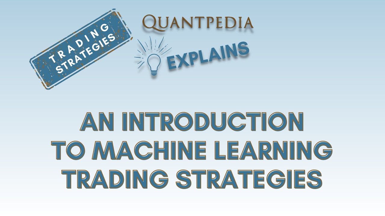 An Introduction to Machine Learning Trading Strategies - Quantpedia Explains (Trading Strategies)