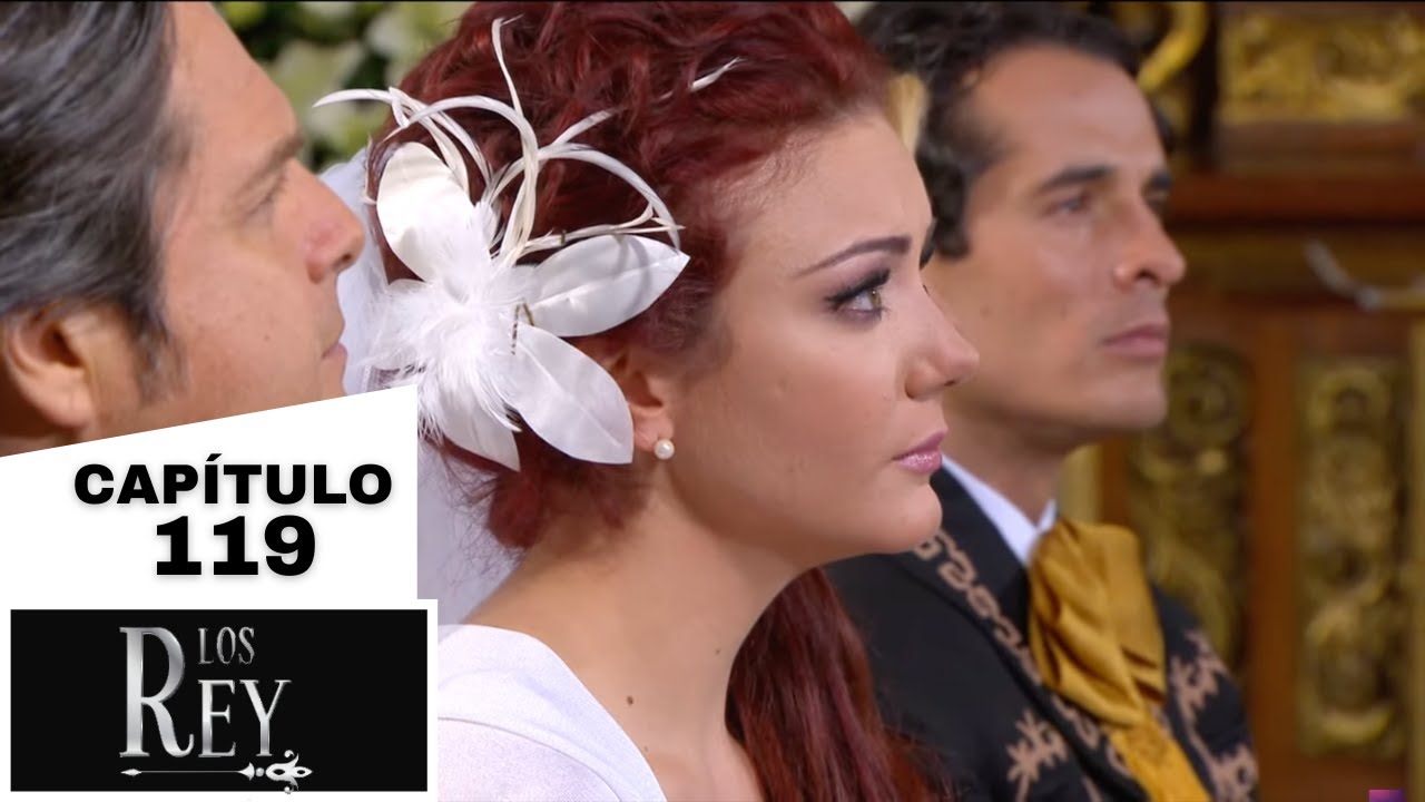 Los Rey | Capítulo 119