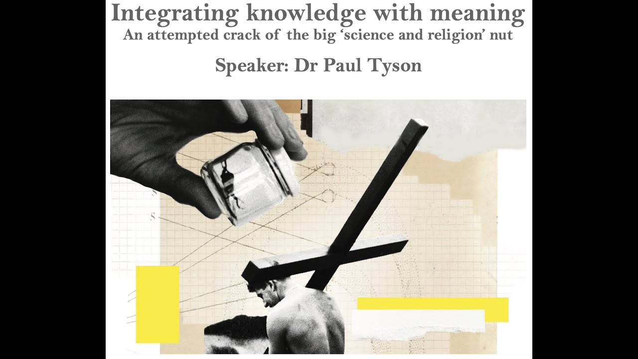Dr Paul Tyson - An attempted crack of the big ‘science and religion’ nut