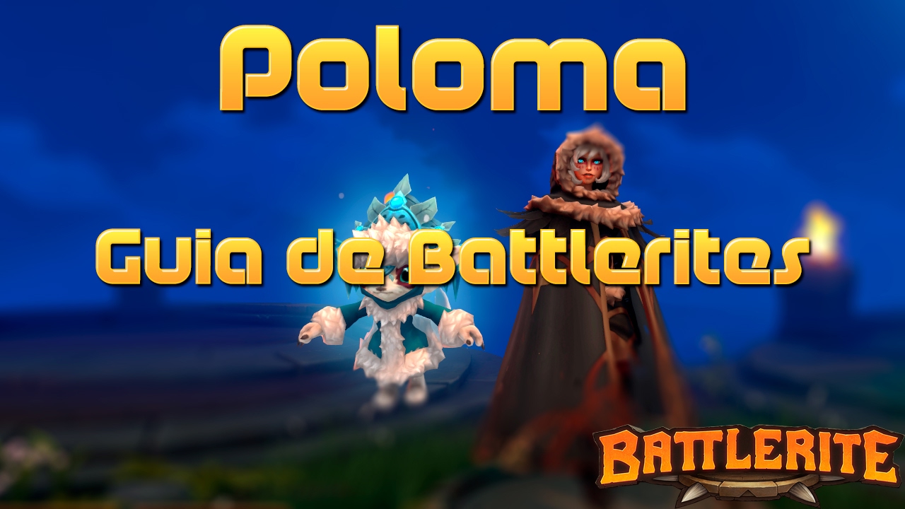 Battlerite - Guia de Battlerites Poloma