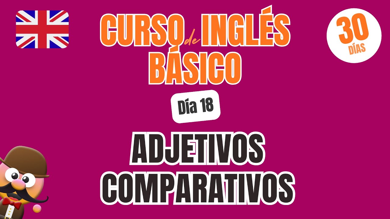 PLAN DE 30 DÍAS PARA APRENDER INGLÉS | DÍA 18 | COMPARATIVOS EN INGLÉS