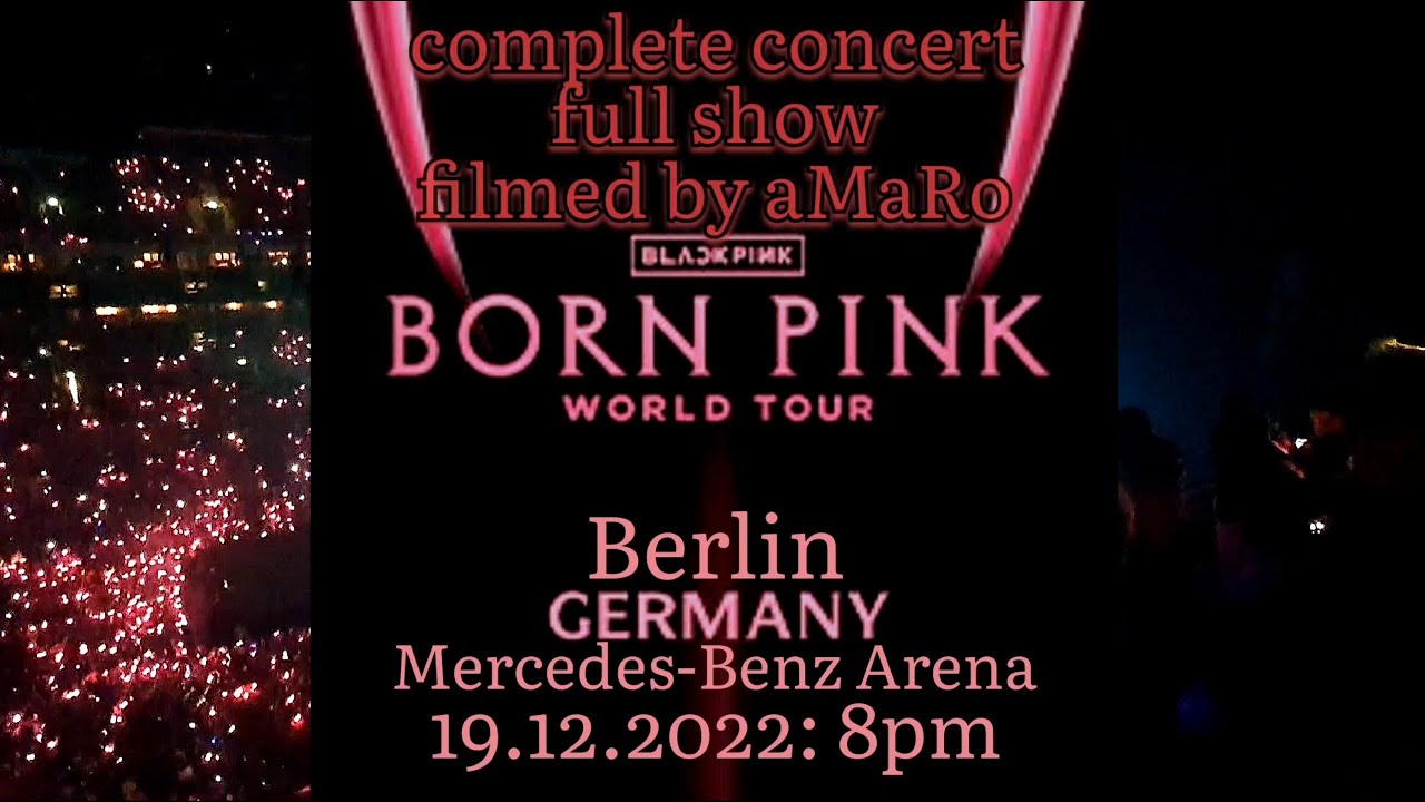 BLACKPINK live: complete concert!!! full show!!! Berlin, Mercedes-Benz Arena, 19.12.2022!!!