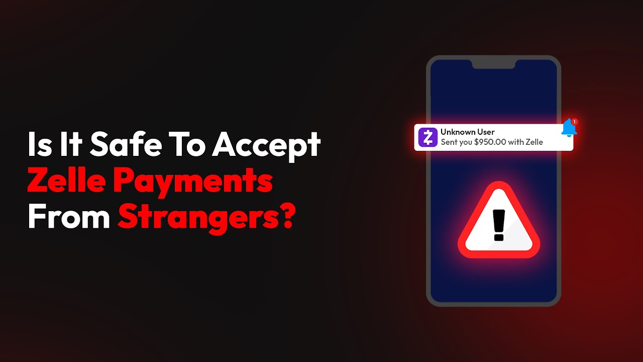 Is It Safe To Accept Zelle Payments From Strangers?