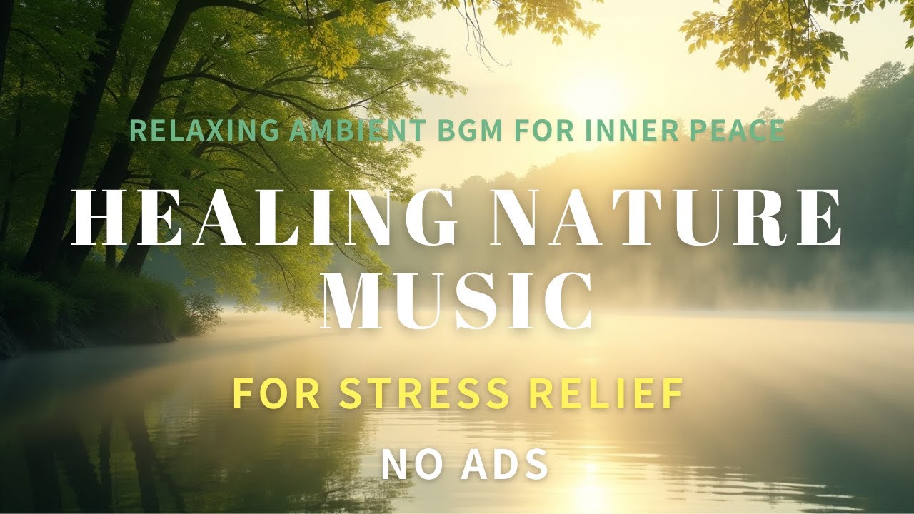 Healing Nature Music for Stress Relief | Relaxing Ambient BGM for Inner Peace