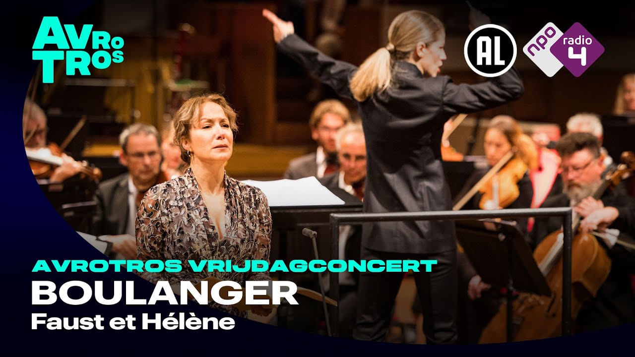 Boulanger: Faust et Hélène - Radio Filharmonisch Orkest o.l.v. Karina Canellakis - Live concert HD