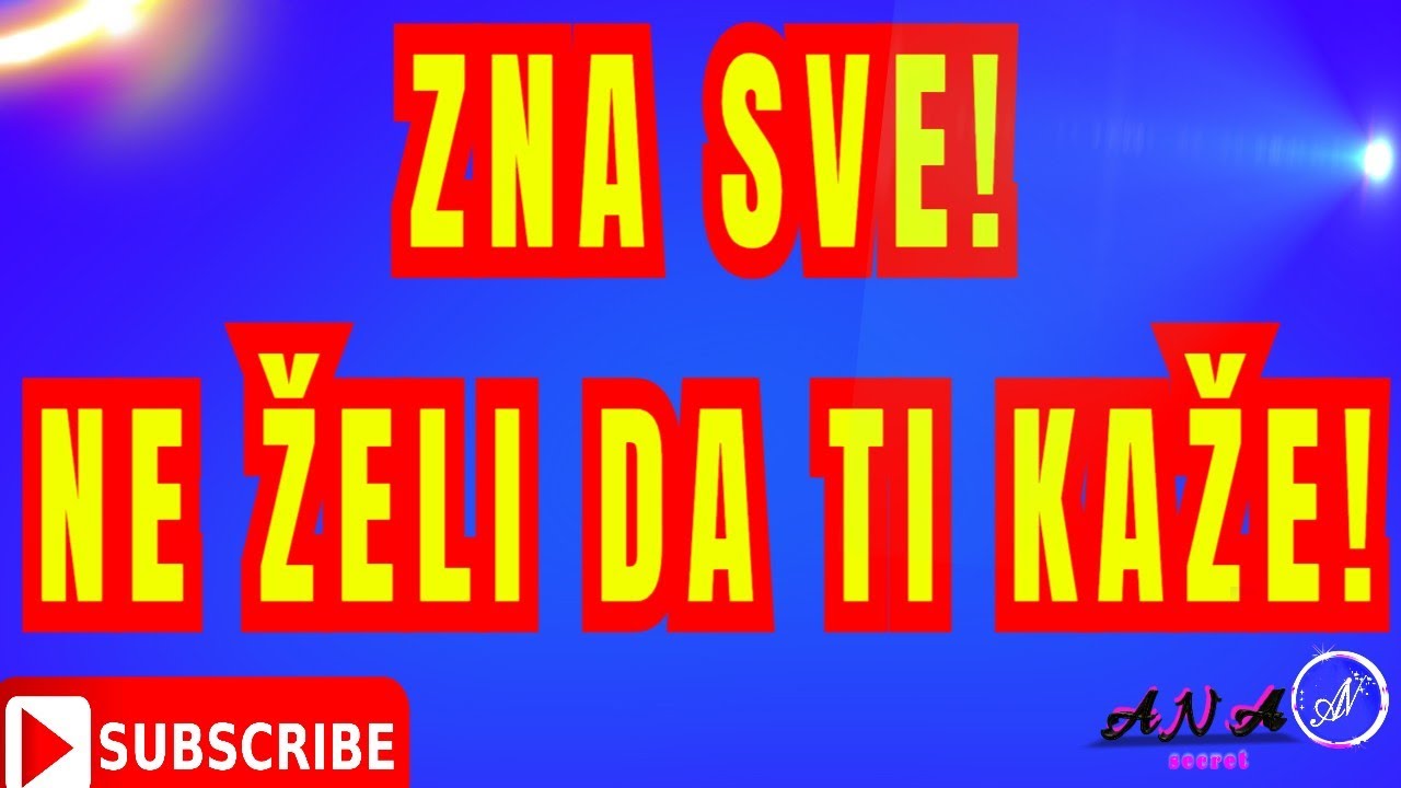 ZNA SVE! NE ŽELI DA TI KAŽE..