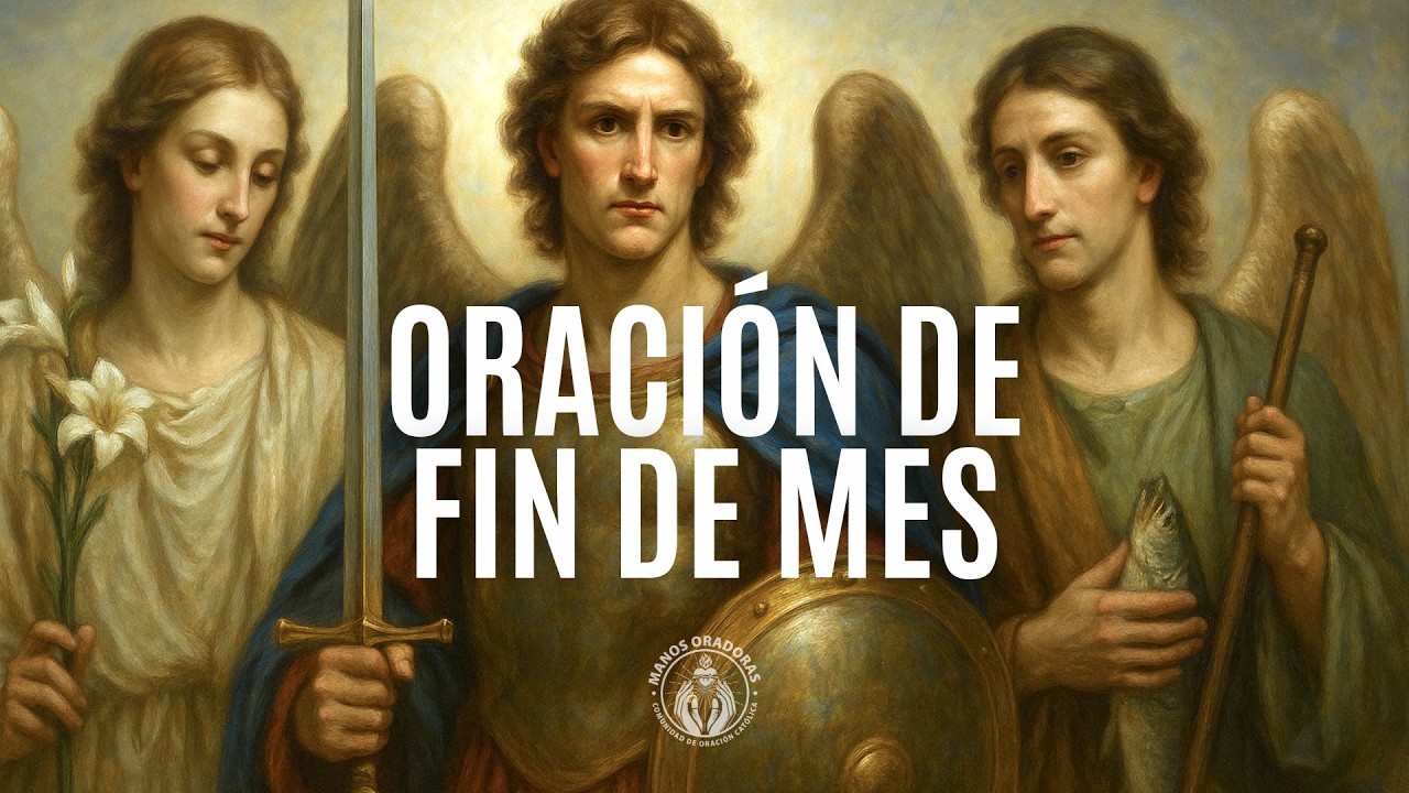 🙏Oración de Fin de Mes para pedir: Sanación, Protección y Bendición #oraciónpoderosa #arcángeles