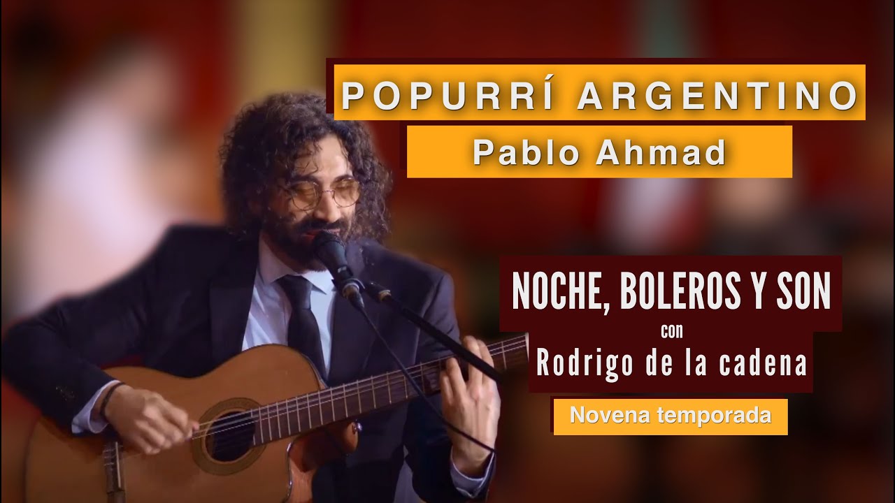 Popurrí de canciones argentinas - Pablo Ahmad - Noche, Boleros y Son