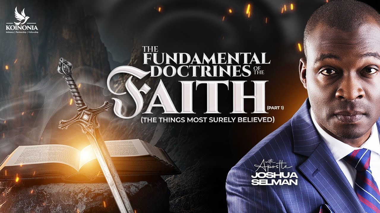 FUNDAMENTAL DOCTRINES OF THE FAITH PART ONE [THE THINGS MOST SURELY BELIEVED] WITH APOSTLE SELMAN