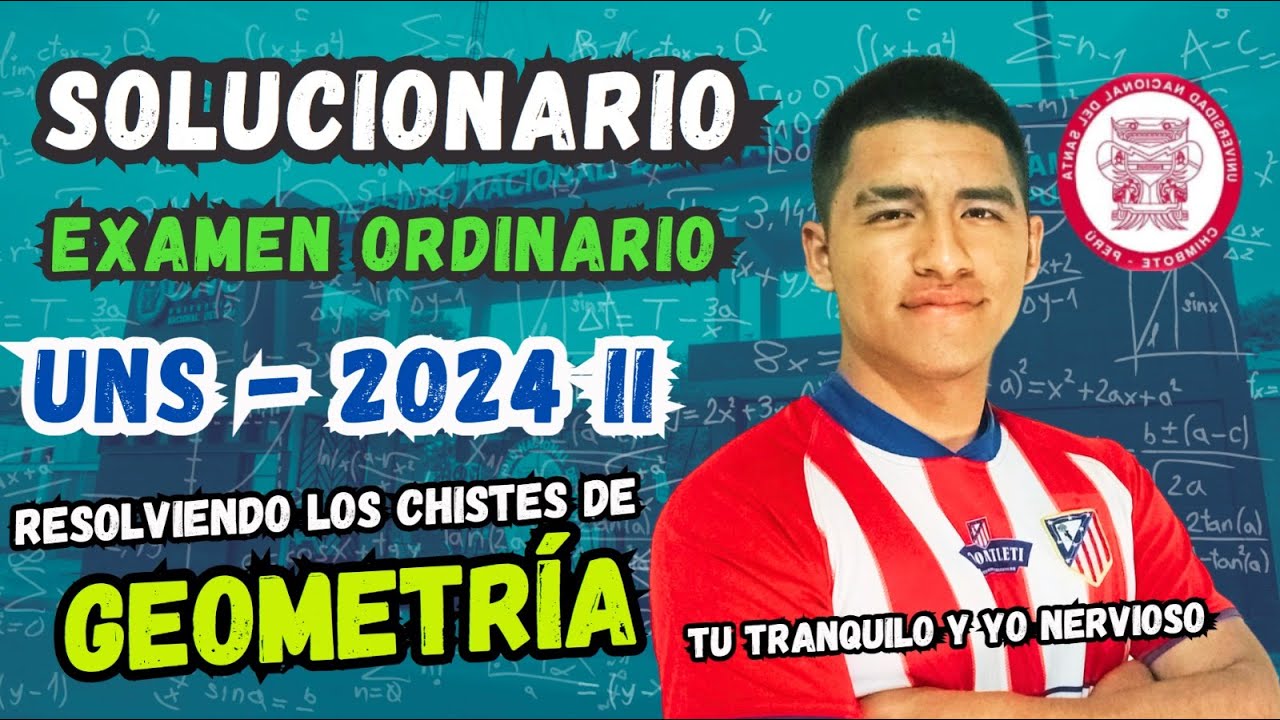 🔴GEOMETRÍA ⚡ EXAMEN ORDINARIO UNS 2024 II - Universidad Nacional Del Santa