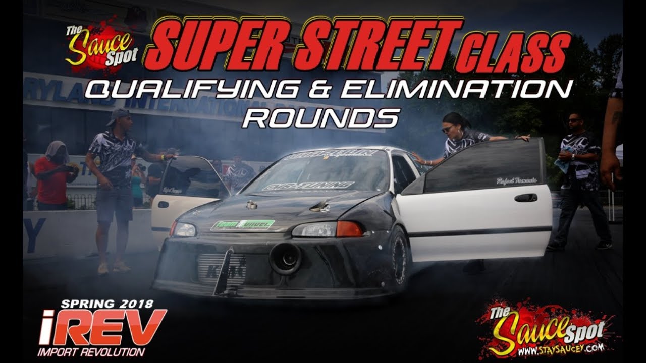 iRev 2018: The Sauce Spot Super Street Class Qualifying & Elimination Rounds