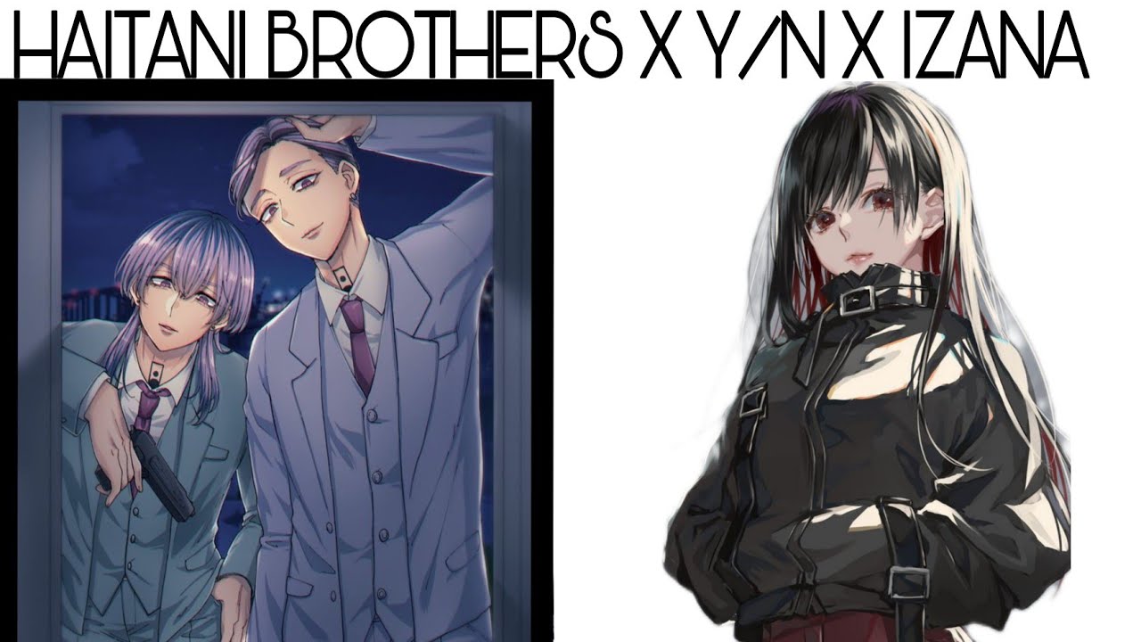 Haitani brothers x y/n x izana