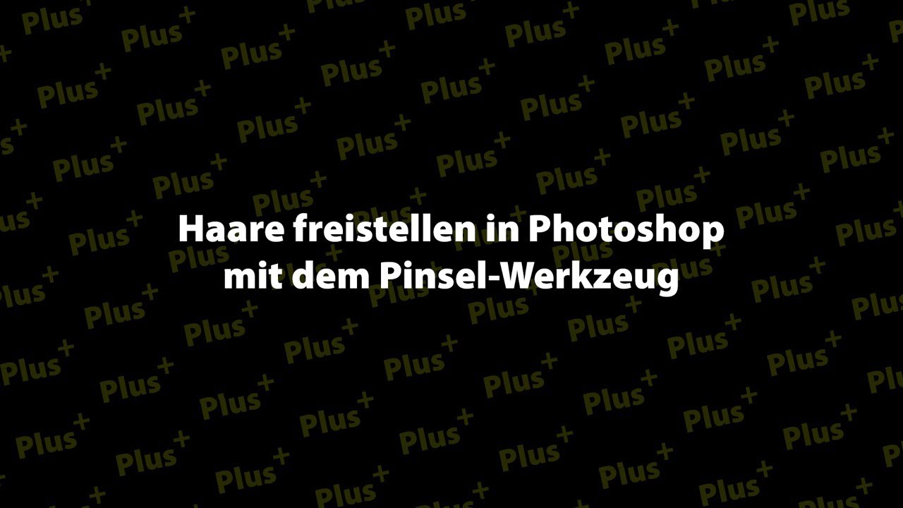 Haare freistellen in Photoshop mit dem Pinsel-Werkzeug