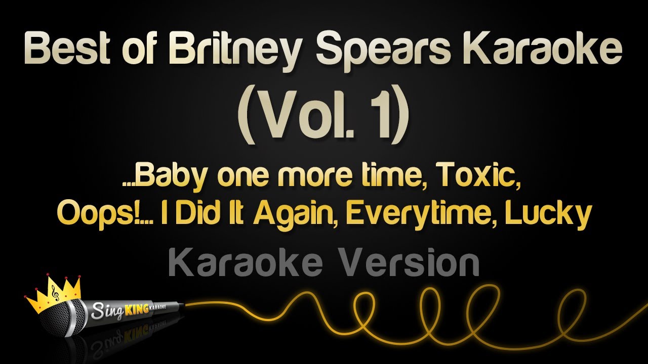 Best of Britney Spears Karaoke (Vol. 1) - Toxic, Baby One More Time & More!