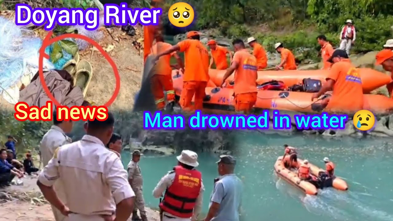 Man drowned in Doyang River😢 | Must watch 🙏Awareness. 