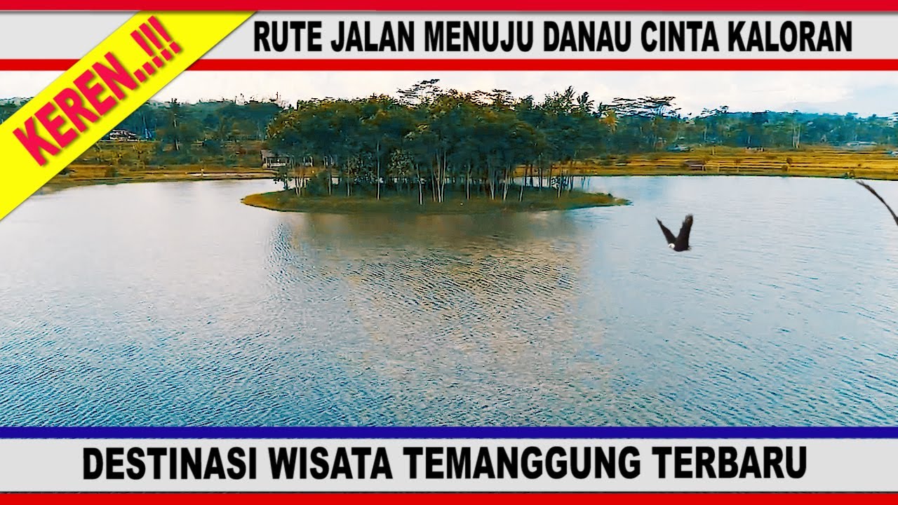 🔴 Rute Perjalanan Menuju 'DANAU CINTA KALORAN TEMANGGUNG' Destinasi Wisata Alam Temanggung Terbaru