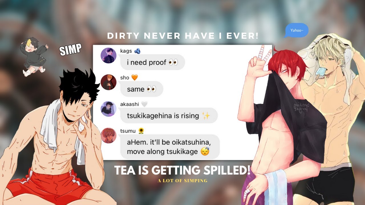 haikyuu texts // ✨dirty✨ never have i ever |oikatsuhina & tsukikage| ft kyouko hori |part 1| ♡