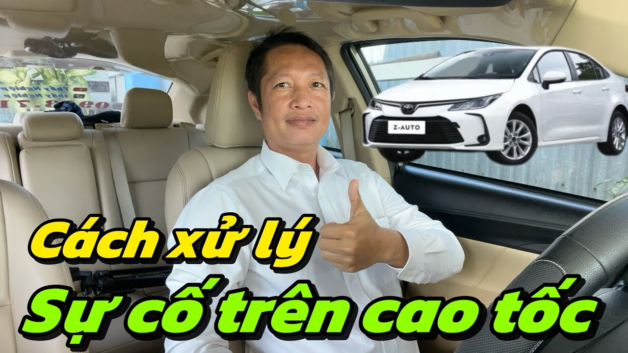 Xe bị sự cố trên cao tốc,  phải làm gì để bảo đảm an toàn , không nguy hiểm đến tính mạng và tài sản