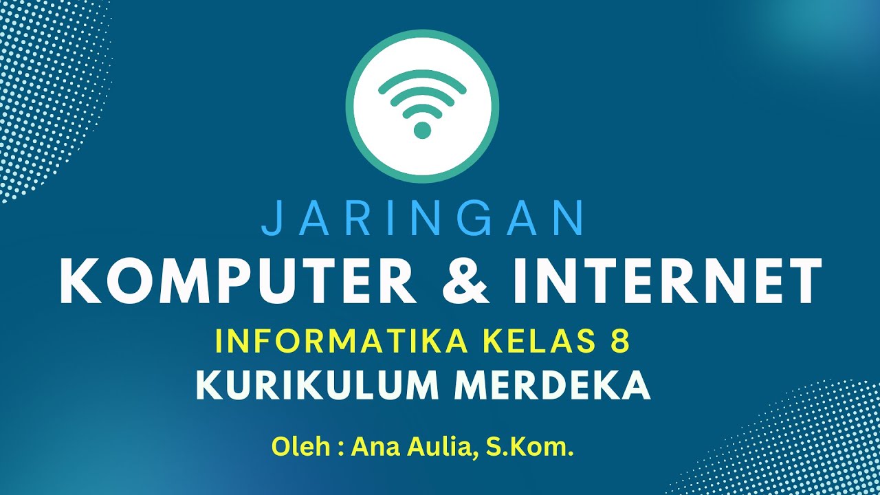 Jaringan Komputer dan Internet Kelas 8 - Informatika Kurikulum Merdeka | Pelajar Hebat