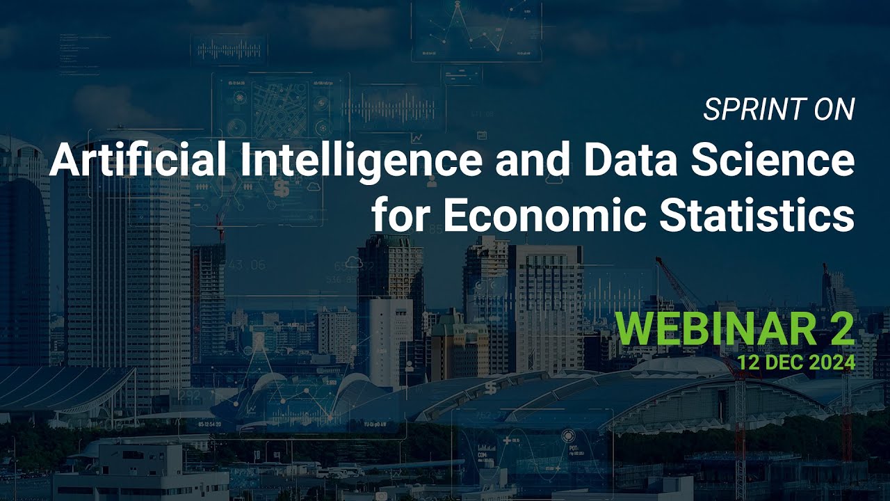 Sprint on AI and Data Science for Economic Statistics - Webinar 2 - 12 Dec 2024
