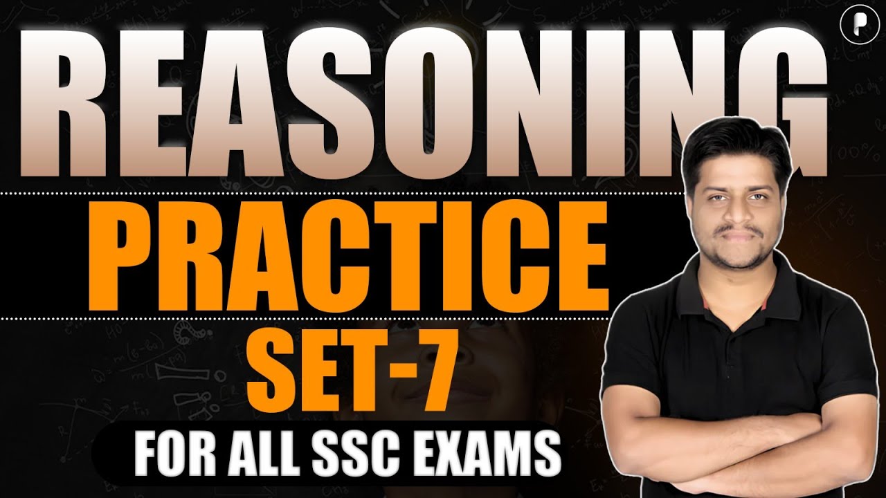 Reasoning Practice Set - 7 | SSC 2025 | SSC CGL, CHSL, UPSC, CSE and Other Competitive Exams
