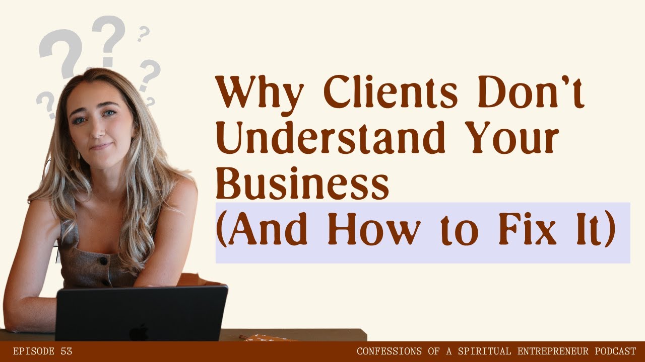 Why Clients Don't Understand Your Business (And How to Fix It) | Brand Identity for Entrepreneurs