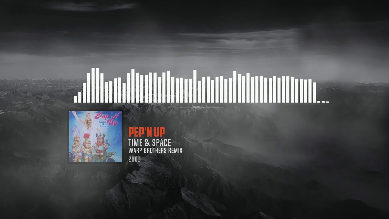 Pep'N Up - Time & Space (Warp Brothers Remix)