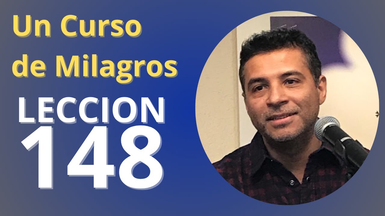 Un Curso de Milagros - Lección 148: Cuarto repaso