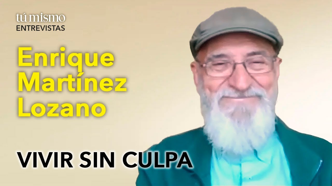 “Vivir sin culpa” | Entrevista a Enrique Martínez Lozano