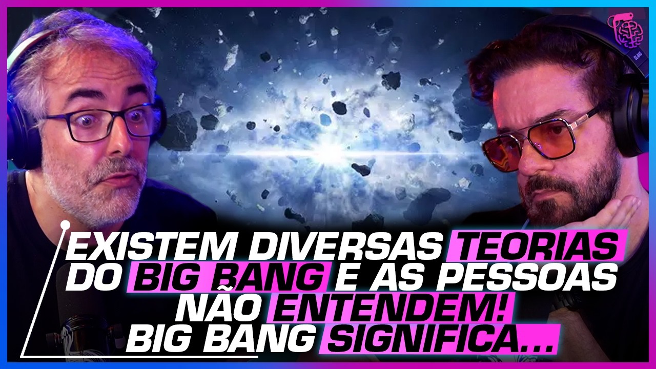 A TEORIA do BIG BANG ainda é PLAUSÍVEL? - CÉZAR LENZI, ANDREZA E FELIPE HIME