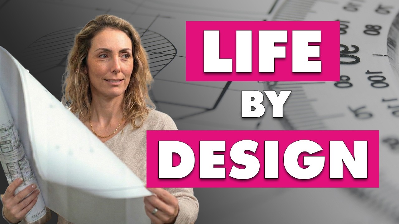 Designing The Life You Want!