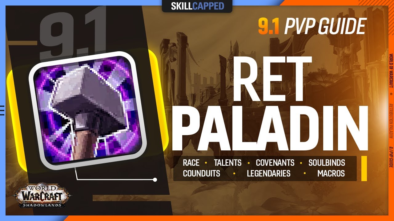RET PALADIN 9.1 PvP Guide | Best Race, Talents, Covenants, Soulbinds, Conduits, Legendaries & Macros
