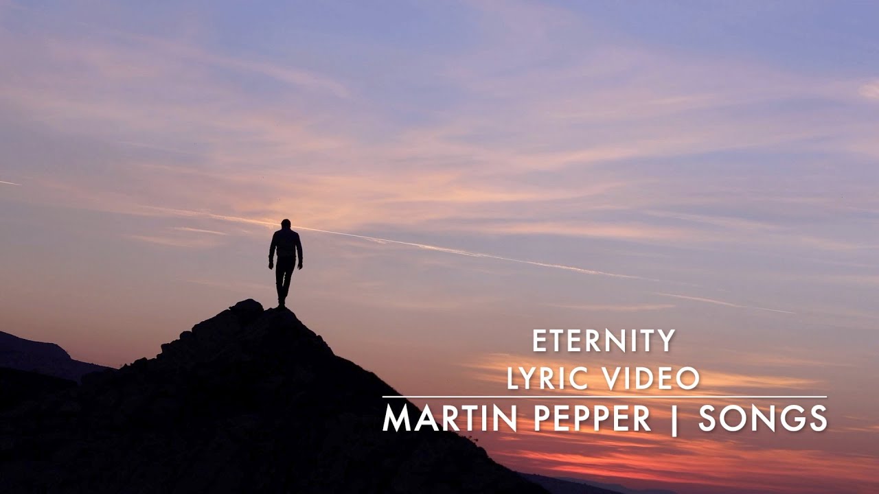 eternity | martin pepper | songs | lyric video