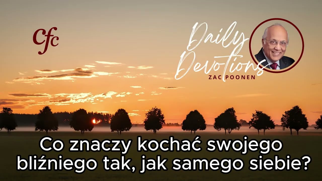 Zac Poonen - Co znaczy kochać swojego bliźniego tak, jak samego siebie?