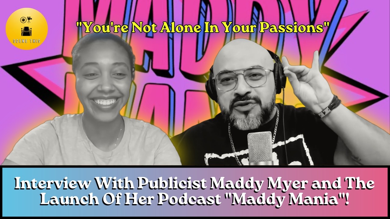 Interview with Publicist Maddy Myer & The Launch Of Her Podcast Maddy Mania! | Scene This Interview