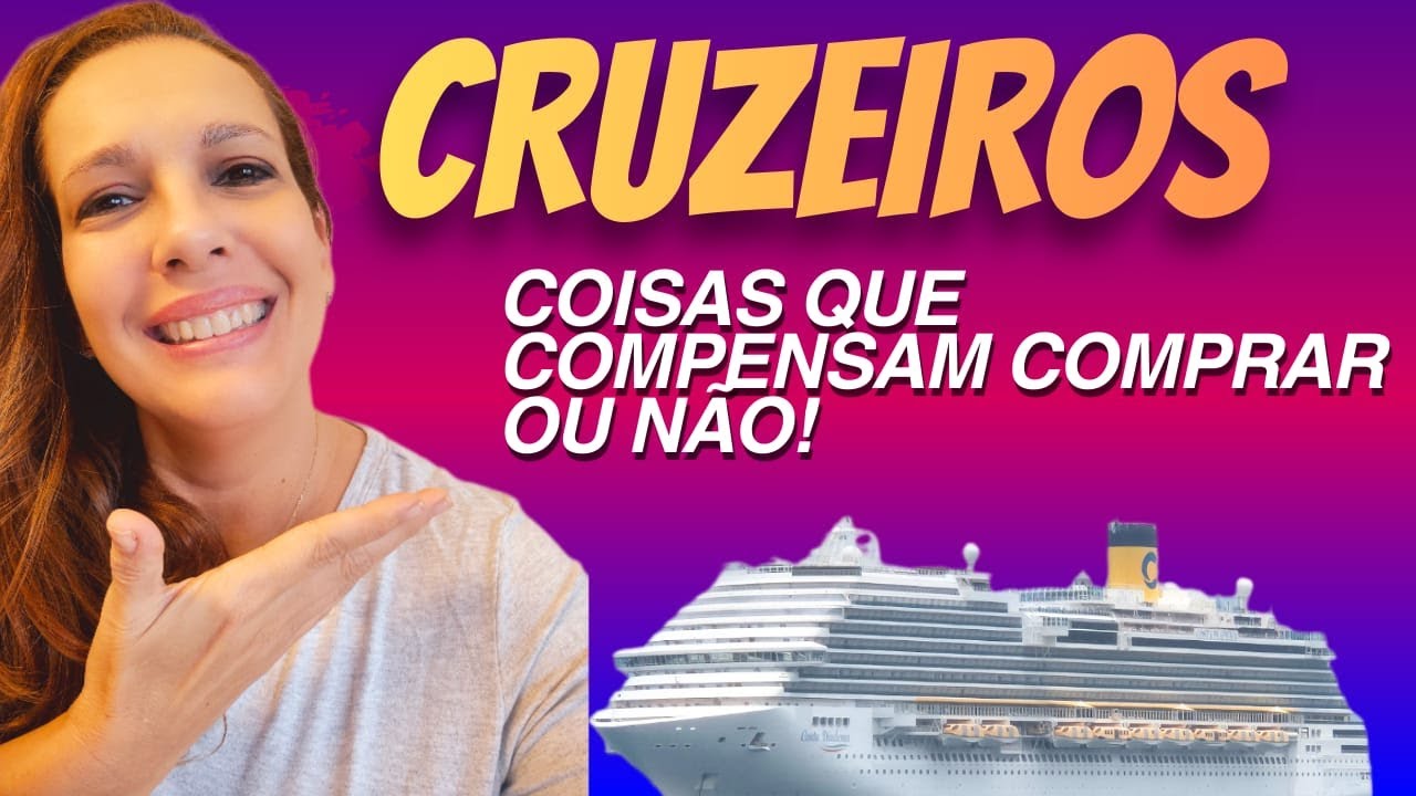 O que comprar no cruzeiro, o que só às vezes, e o que nunca!