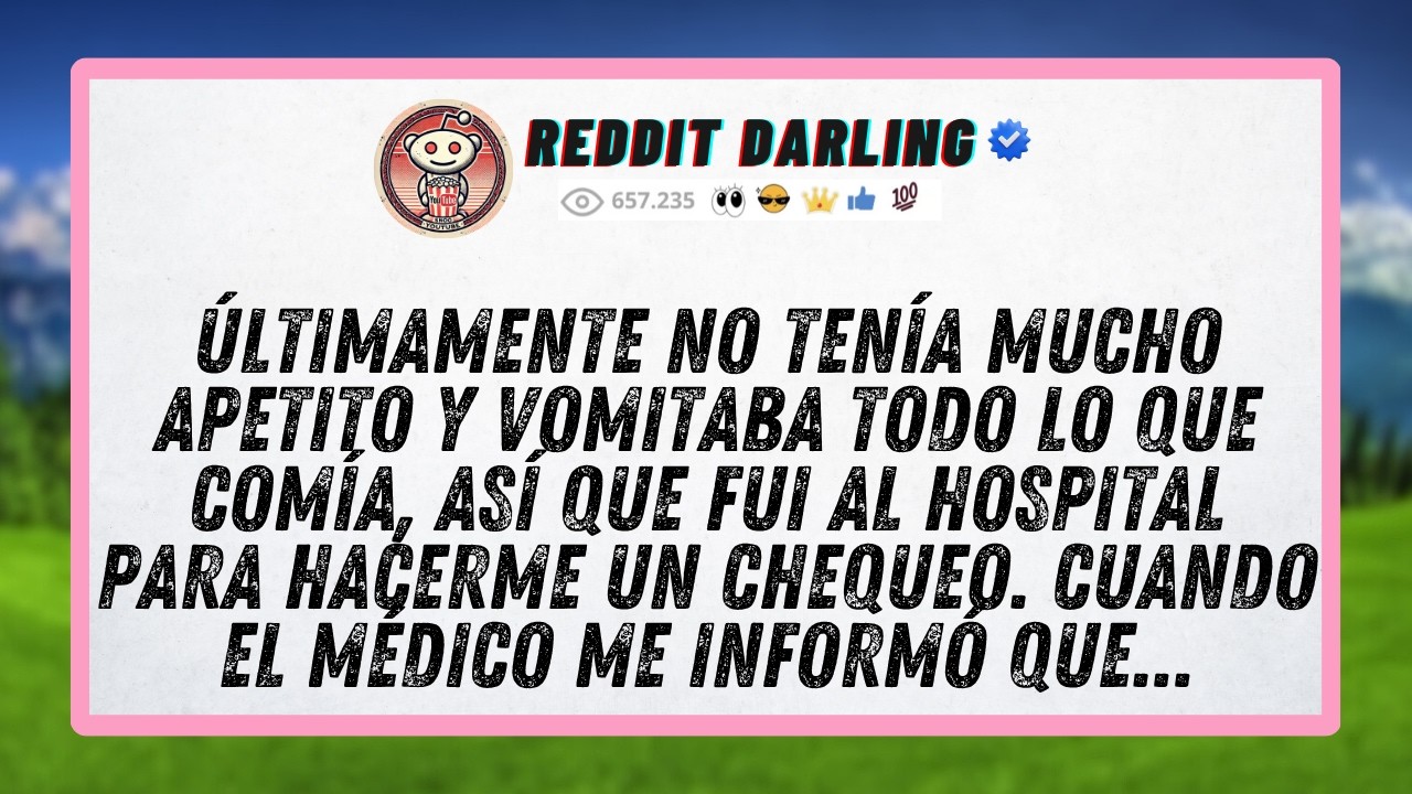 &Uacute;ltimamente no ten&iacute;a mucho apetito y vomitaba todo lo que com&iacute;a, as&iacute; que fui al hospital para hac...