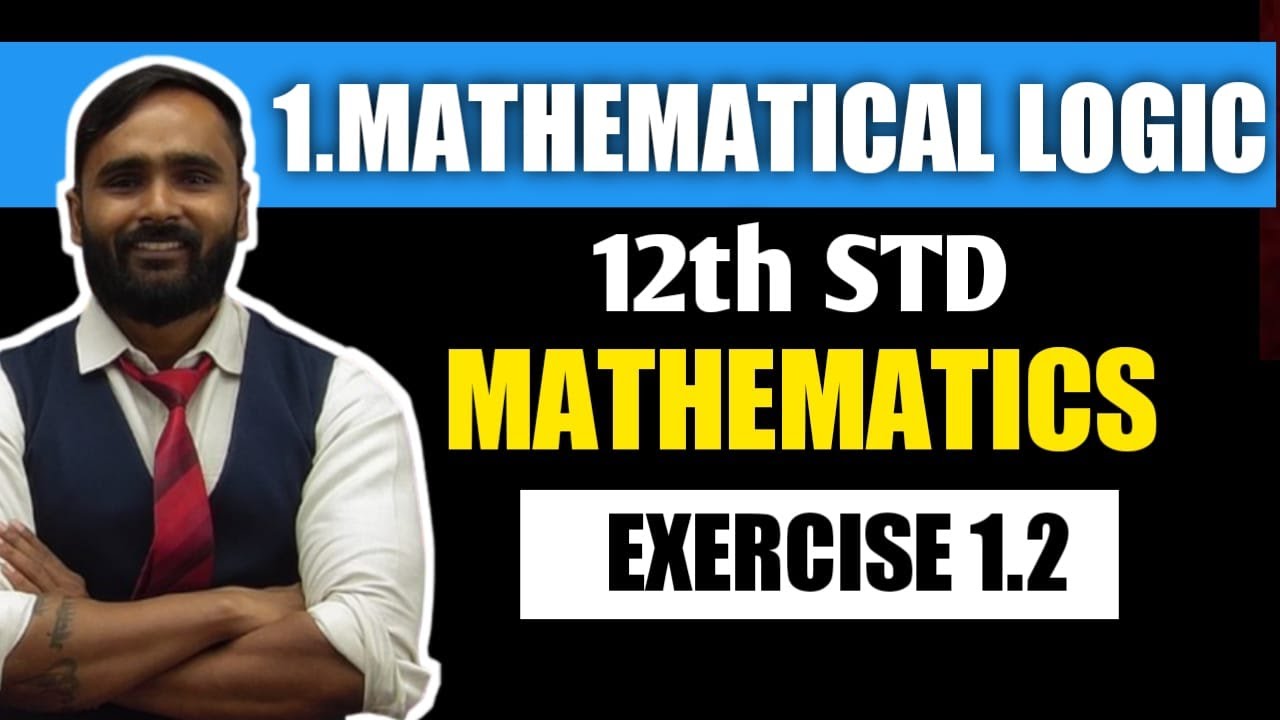 12th MATHEMATICS | MATHEMATICAL LOGIC | Exercise 1.2 |  PRADEEP GIRI SIR