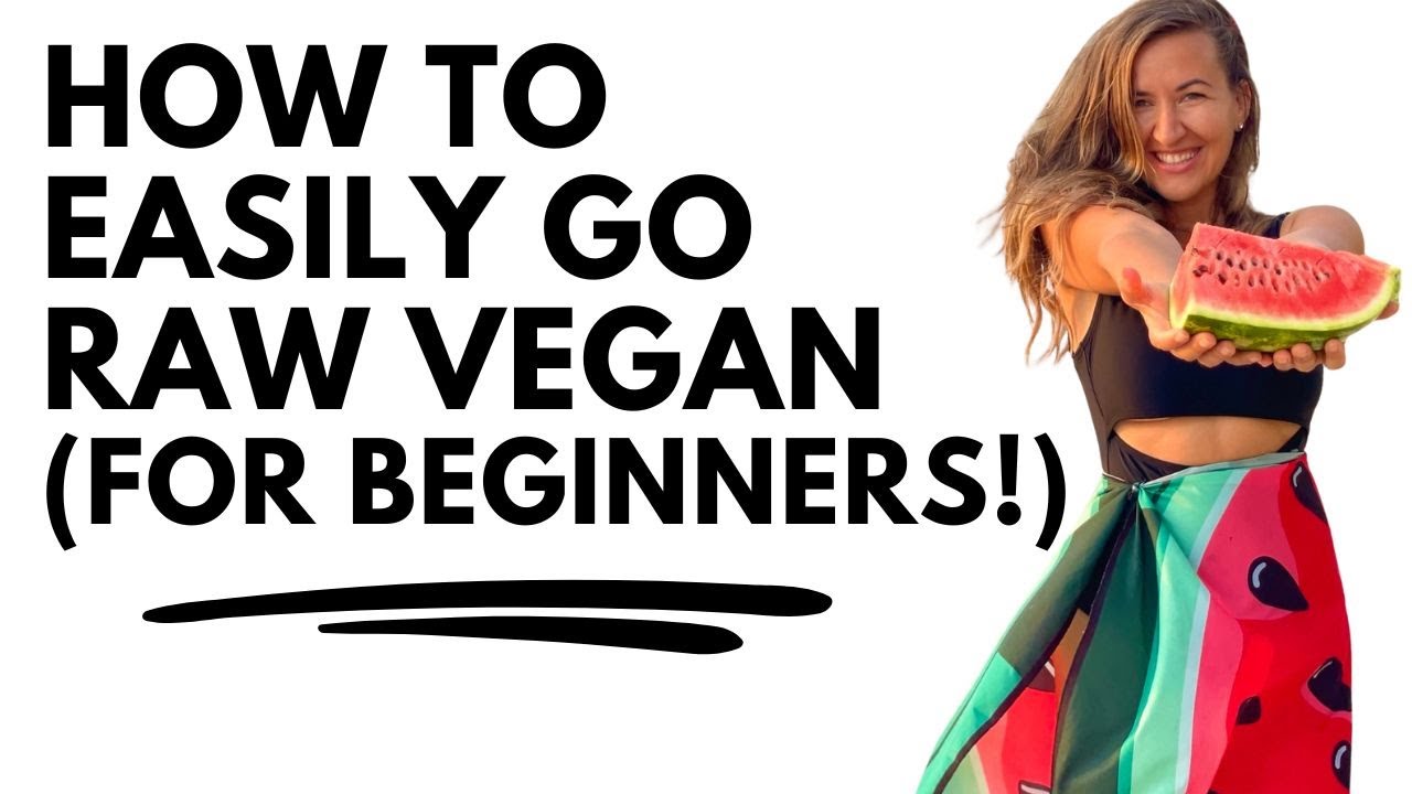 How To Go Raw Vegan For Beginners! 🍉🤗🍉