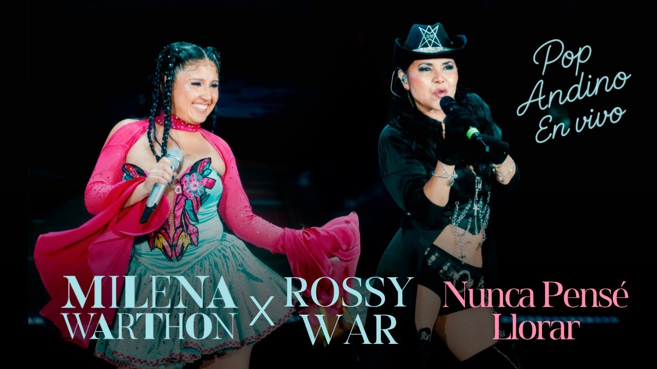 Nunca Pensé Llorar | Milena Warthon x Rossy War (En vivo)